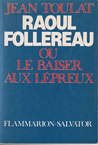 Raoul Follereau ou le baiser aux Lépreux