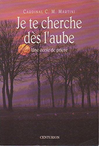 Je te cherche dès l'aube : Une école de prière
