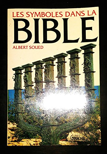 Les Symboles dans la Bible : Une lecture de la Bible à travers les principaux symboles de la tradition juive