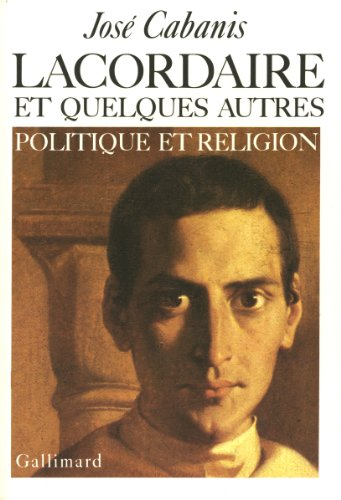 Lacordaire et quelques autres : Politique et religion