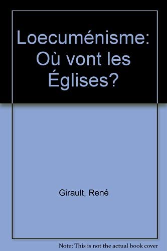 L'Oecuménisme : où vont les Eglises ?