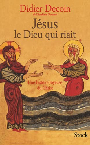 Jésus, le Dieu qui riait: une histoire joyeuse du Christ
