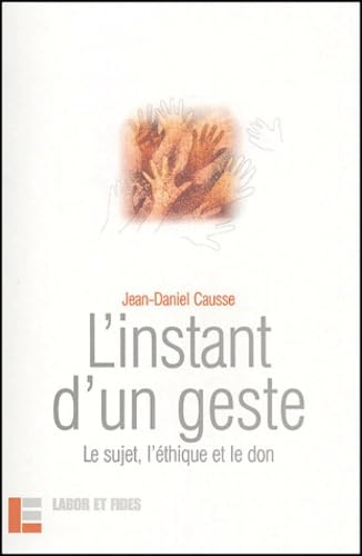 L'Instant d'un geste : Le sujet, l'éthique et le don