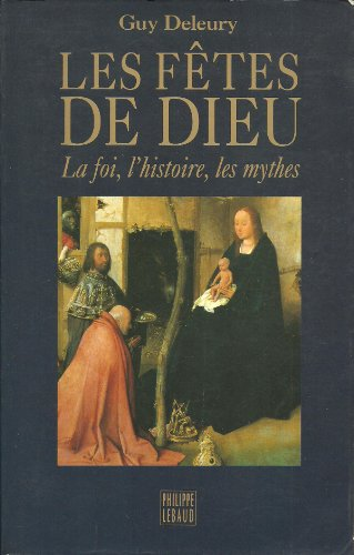 Les Fêtes de Dieu : Les mythes, l'histoire, la foi
