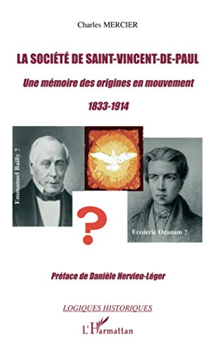 La Société de Saint-Vincent-de-Paul : Une mémoire des origines en mouvement 1833-1914
