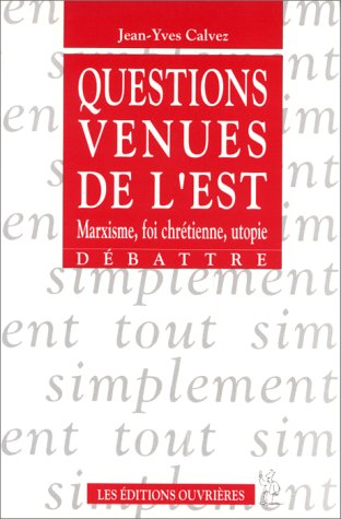 Questions venues de l'est : Marxisme, foi chrétienne, utopie