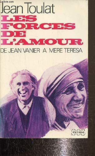 Les Forces de l'amour : De Jean Vanier à Mère Teresa