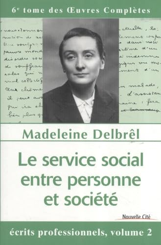 Le Service social entre personne et société : Ecrits professionnels, volume 2
