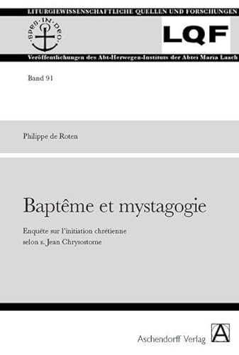 Baptême et mystagogie : Enquête sur l'initiation chrétienne selon s. Jean Chrysostome