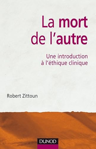 La Mort de l'autre : Une introduction à l'éthique clinique