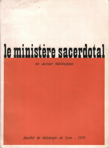 Le Ministère sacerdotal : Un dossier théologique