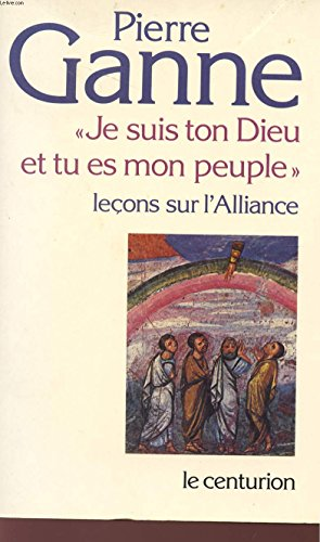 Je suis ton Dieu et tu es mon peuple : Leçons sur l'Alliance
