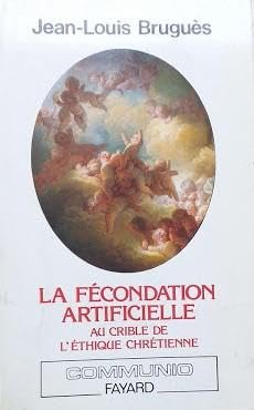 La Fécondation artificielle au crible de l'éthique chrétienne