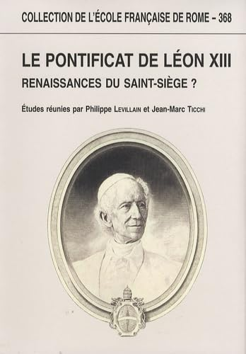 Le Pontificat de Léon XIII : Renaissances du Saint-Siège ?