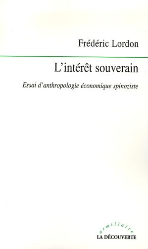 L'Intérêt souverain : Essai d'anthropologie économique spinoziste