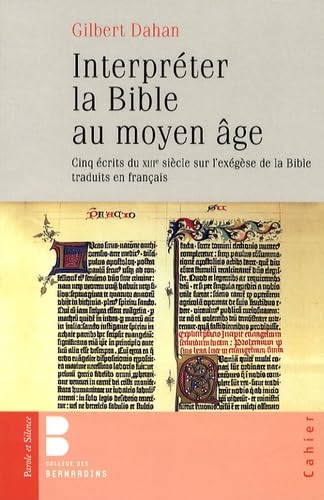 Interpréter la Bible au Moyen-âge : Cinq écrits du XIIIè siècle sur l'exégèse de la Bible traduits en français