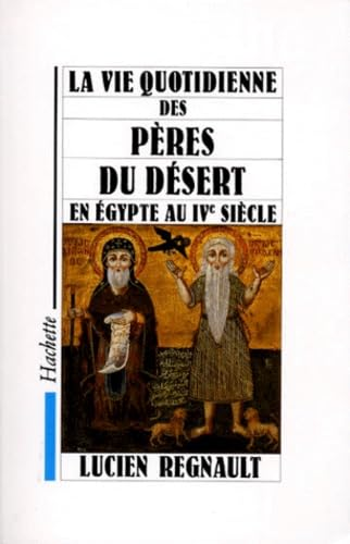 La Vie quotidienne des Pères du désert en Egypte au IVè siècle