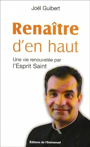 Renaître d'en haut : Une vie renouvelée par l'Esprit Saint