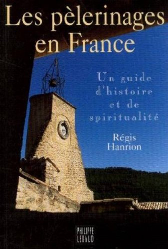 Les pèlerinages en France : Un guide d'histoire et de spiritualité