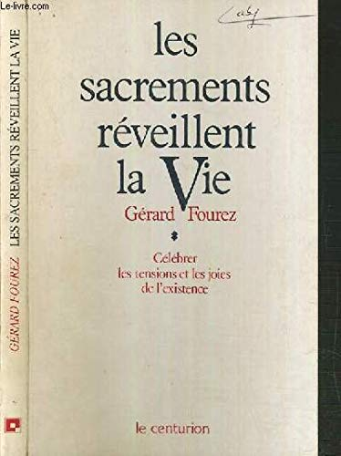 Les Sacrements réveillent la vie : Célébrer les tensions et les joies de l'existence