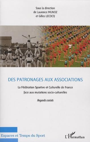 Des Patronages aux associations : La Fédération sportive et culturelle de France face aux mutations socio-culturelles : 1898-2008