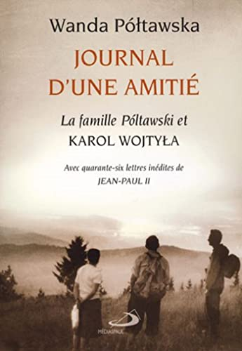 Journal d'une amitié : La famille Poltawski et Karol Wojtyla avec 46 lettres inédites de Jean-Paul II