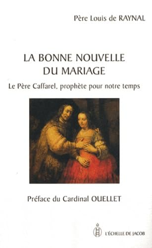 La Bonne nouvelle du mariage : La Père Caffarel, prophète pour notre temps