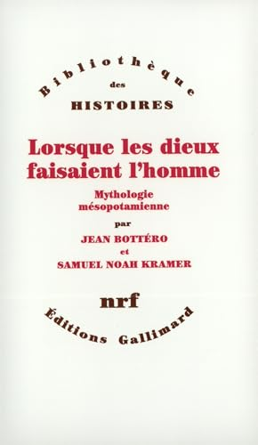 Lorsque les dieux faisaient l'homme : Mythologie mésopotamienne