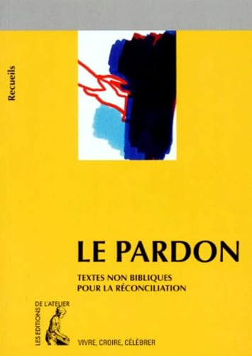 Le Pardon : Recueil de textes non-bibliques pour préparer la réconciliation