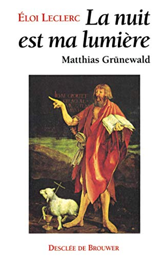 Matthias Grünewald : La nuit est ma lumière