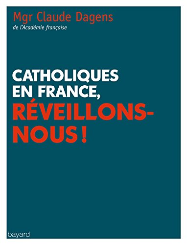 Catholiques en France, Réveillons-nous !