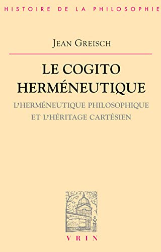Le Cogito herméneutique: l'herméneutique philosophique et l'héritage cartésien