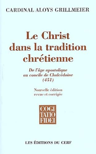 Le Christ dans la tradition chrétienne. 1 - De l'âge apostolique au concile de Chalcédoine (451)