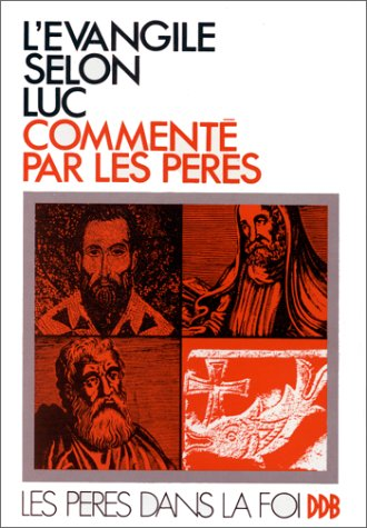 L'Evangile selon saint Luc commenté par les Pères