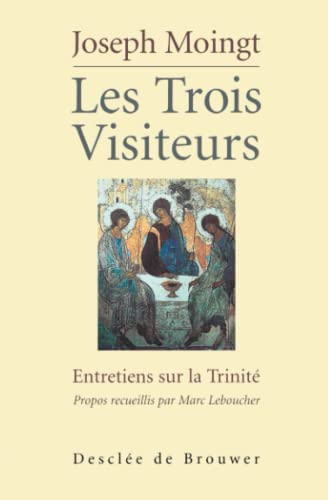 Les Trois visiteurs: entretiens sur la Trinité