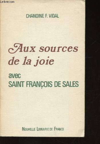 Aux Sources de la joie : avec Saint François de Sales