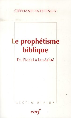 Le Prophétisme biblique : De l'idéal à la réalité