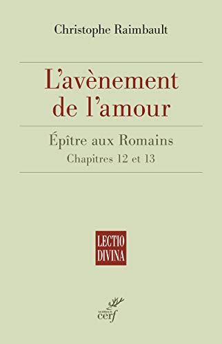 L'Avènement de l'amour : Epître aux Romains Chapitres 12 et 13