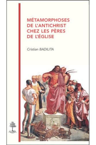 Métamorphoses de l'antéchrist chez les Pères de l'Eglise