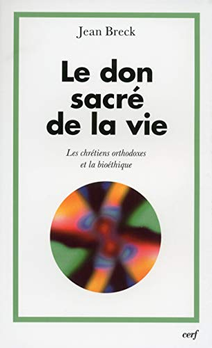 Le Don sacré de la vie : Les chrétiens orthodoxes et la bioéthique