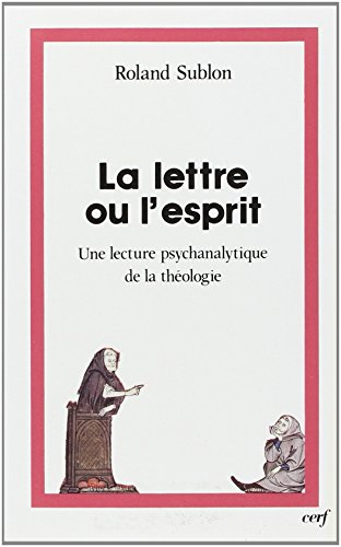 La Lettre ou l'Esprit : une lecture psychanalytique de la théologie