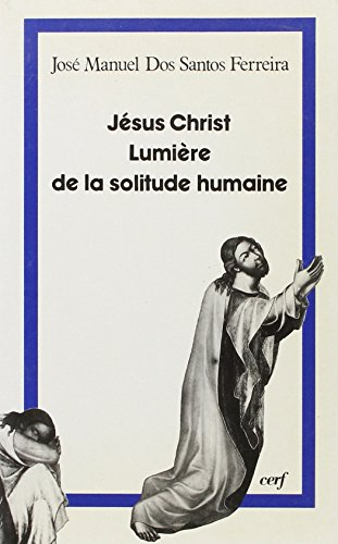 Jésus-Christ lumière de la solitude humaine