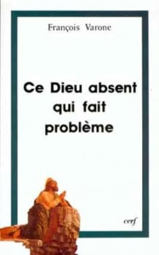 Ce Dieu absent qui fait problème: religion, athéisme et foi: trois regards sur le mystère