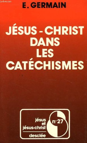 Jésus Christ dans les catéchismes : Etude historique