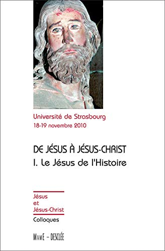 De Jésus à Jésus-Christ : I. Le Jésus de l'histoire