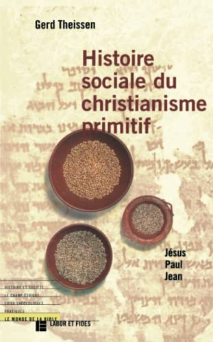 Histoire sociale du christianisme primitif: Jésus, Paul, Jean: recueils d'articles