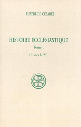 Histoire ecclésiastique. I - Livres I-IV