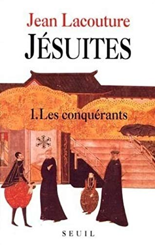 Jésuites: une multibiographie: 1 - Les conquérants