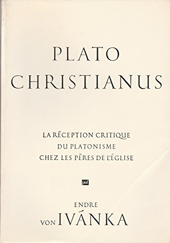 Plato christianus: la reception critique du platonisme chez les Pères de l'Eglise