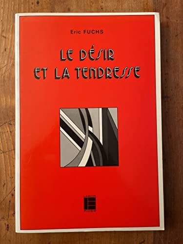 Le Désir et la tendresse: sources et histoire d'une éthique chrétienne de la sexualité et du mariage